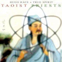 Purchase Hugo Race And True Spirit - Taoist Priests