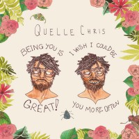Purchase Quelle Chris - Being You Is Great, I Wish I Could Be You More Often
