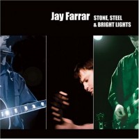 Purchase Jay Farrar - Stone, Steel & Bright Lights