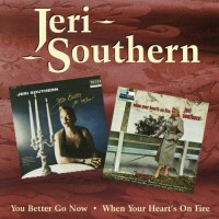 Purchase Jeri Southern - You Better Go Now / When Your Heart's On Fire