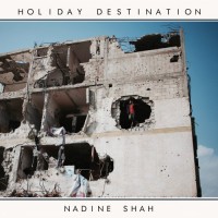 Purchase Nadine Shah - Holiday Destination