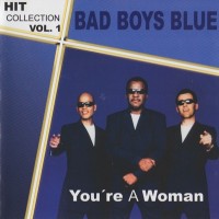 Purchase Bad Boys Blue - Hit Collection Vol. 1 (You're A Woman)