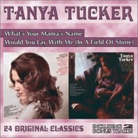 Purchase Tanya Tucker - What's Your Mama's Name & Would You Lay With Me
