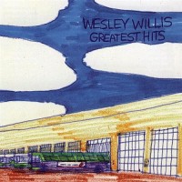 Purchase Wesley Willis - Greatest Hits