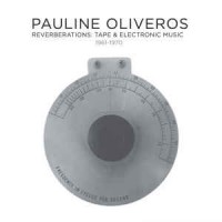 Purchase Pauline Oliveros - Reverberations: Tape & Electronic Music - 1961-1970 CD1