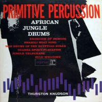 Purchase Thurston Knudson - Primitive Percussion - African Jungle Drums (Vinyl)