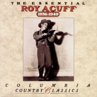 Purchase Roy Acuff - The Essential Roy Acuff (1936-1939)