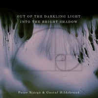 Purchase Peter Bjärgö - Out Of The Darkling Light, Into The Bright Shadow (And Gustaf Hildebrand)