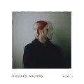 Buy Richard Walters - A.M. Mp3 Download