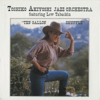 Purchase Toshiko Akiyoshi Jazz Orchestra - Ten Gallon Shuffle (Vinyl)