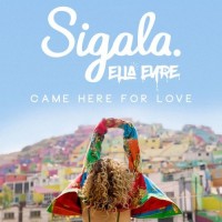 Purchase Sigala & Ella Eyre - Came Here For Love (CDS)