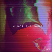 Purchase Loser - I'm Not The Same