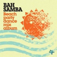 Purchase Bah Samba - Beach Party Dance Mix Album