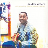 Purchase Muddy Waters - Rollin' Stone: The Golden Anniversary Collection CD1