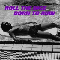 Purchase Roll The Dice - Born To Ruin