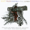 Buy Scott Fields Ensemble - Frail Lumber Mp3 Download
