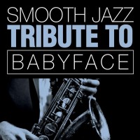 Purchase Smooth Jazz All Stars - Babyface Smooth Jazz Tribute