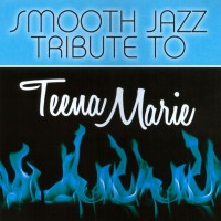 Purchase Smooth Jazz All Stars - Smooth Jazz Tribute To Teena Marie