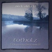 Purchase Nocte Obducta - Totholz (Ein Raunen Aus Dem Klammwald)