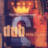Purchase King Tubby - Dub Gone 2 Crazy (With Prince Jammy)