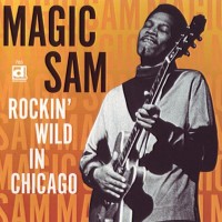 Purchase Magic Sam - Rockin' Wild In Chicago