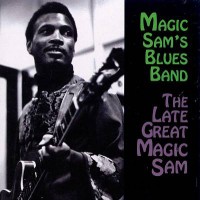 Purchase Magic Sam - The Late Great Magic Sam