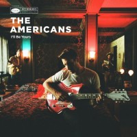Purchase The Americans - I'll Be Yours