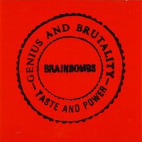 Purchase Brainbombs - Genius And Brutality... Taste And Power