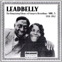 Purchase Leadbelly - The Remaining Library Of Congress Recordings Vol. 5 1938-1942