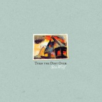 Purchase Sea Wolf - Turn The Dirt Over (CDS)