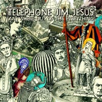 Purchase Telephone Jim Jesus - Anywhere Out Of The Everything