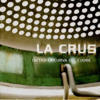Purchase La Crus - Dietro La Curva Del Cuore