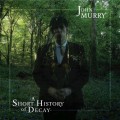 Buy John Murry - A Short History Of Decay Mp3 Download