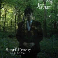 Purchase John Murry - A Short History Of Decay