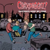 Purchase Chixdiggit! - Safeways Here We Come (EP)