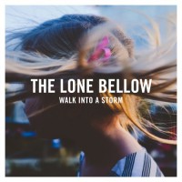 Purchase The Lone Bellow - Walk Into A Storm