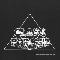 Purchase Glass Pyramid - Unreleased Archives 1979-1989