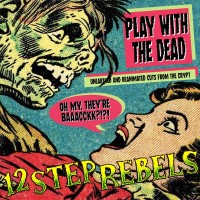 Purchase 12 Step Rebels - Play With The Dead