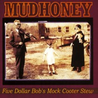 Purchase Mudhoney - Five Dollar Bob's Mock Cooter Stew (EP)
