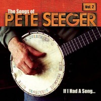 Purchase VA - If I Had A Song: The Songs Of Pete Seeger Vol. 2