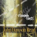 Buy John Dawson Read - Rough Cuts Mp3 Download