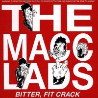 Purchase The Macc Lads - Bitter, Fit Crack (Reissued 1993)