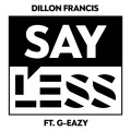 Buy Dillon Francis - Say Less (CDS) Mp3 Download