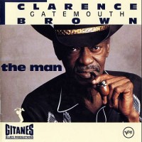 Purchase Clarence "Gatemouth" Brown - The Man