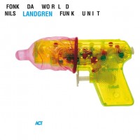 Purchase Nils Landgren Funk Unit - Fonk Da World