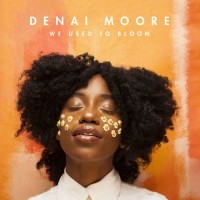 Purchase Denai Moore - We Used To Bloom