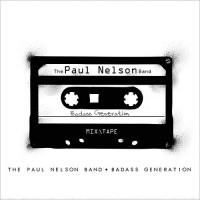 Purchase The Paul Nelson Band - Baddass Generation