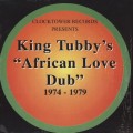 Buy King Tubby - African Love Dub' 1974-79 Mp3 Download