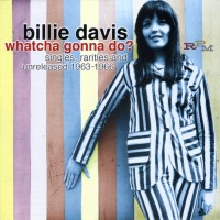 Purchase Billie Davis - Whatcha Gonna Do? Singles, Rarities And Unreleased 1963-1966