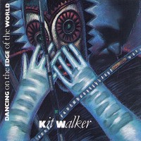 Purchase Kit Walker - Dancing On The Edge Of The World